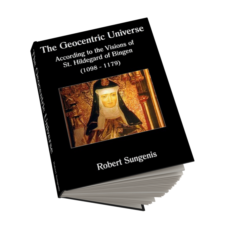 The Geocentric Universe: According to the Visions of St. Hildegard of Bingen