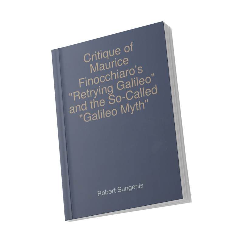 Critique of Maurice Finocchiaro's "Retrying Galileo" and the So-Called "Galileo Myth"