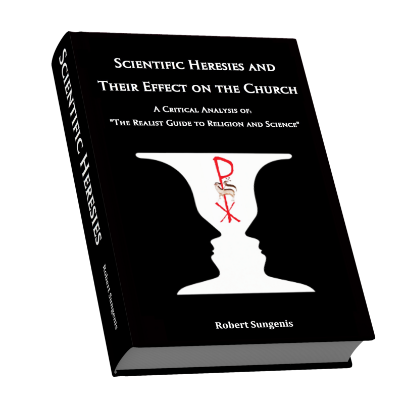 Scientific Heresies and Their Effect on the Church A Critique of: “The Realist Guide to Religion and Science”