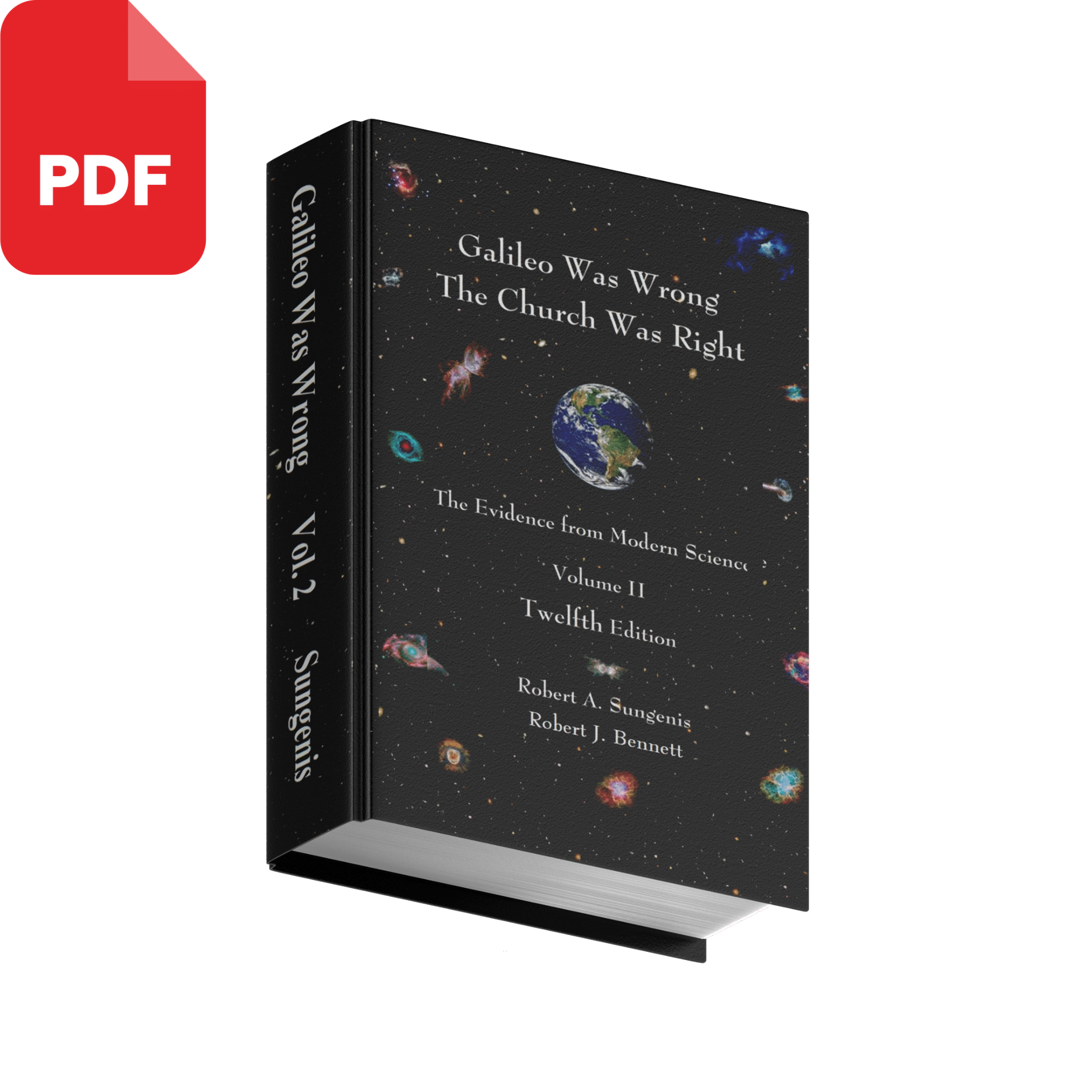 Galileo Was Wrong Vol. 2: The Church Was Right: The Evidence from Modern Science, 12th ed.